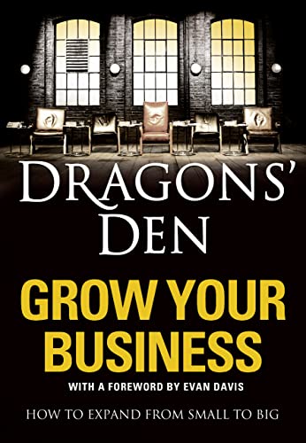 Beispielbild fr Dragons Den: Grow Your Business: How to expand from small to big zum Verkauf von Reuseabook