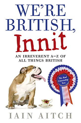 Beispielbild fr WERE BRITISH, INNIT: An Irreverent A to Z of All Things British zum Verkauf von WorldofBooks