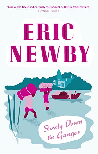 Slowly Down the Ganges (9780007367887) by Eric Newby