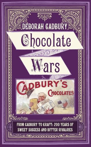 9780007374854: Chocolate Wars: From Cadbury to Kraft: 200 years of Sweet Success and Bitter Rivalry