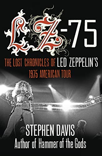 Imagen de archivo de LZ-  75: The Lost Chronicles of Led Zeppelin's 1975 American Tour: Across America with Led Zeppelin a la venta por Goldstone Books