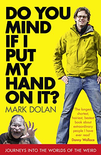 9780007395330: Do You Mind if I Put My Hand on it?: Journeys into the Worlds of the Weird