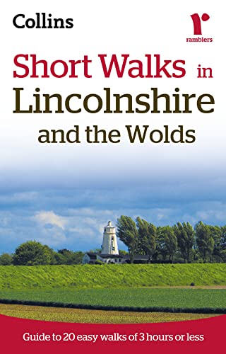 Stock image for Short Walks in Lincolnshire and the Wolds: Guide to 20 Easy Walks of 3 Hours or Less (Collins Ramblers Short Walks) for sale by GF Books, Inc.