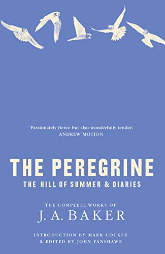 9780007395903: The Peregrine: The Hill of Summer & Diaries: the Complete Works of J. A. Baker