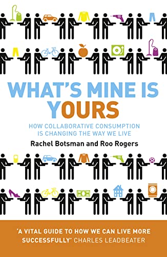 Stock image for What's Mine Is Yours: The Rise of Collaborative Consumption. Rachel Botsman, Roo Rogers for sale by SecondSale
