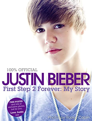 9780007395934: Justin Bieber - First Step 2 Forever, My Story