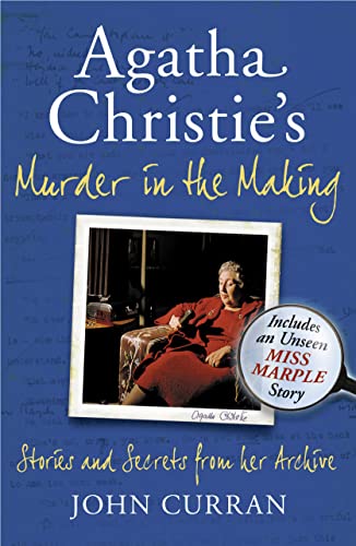 Stock image for Agatha Christie's Murder in the Making: Stories and Secrets from Her Archive. John Curran for sale by ThriftBooks-Dallas