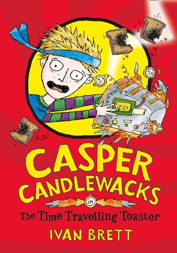9780007411610: Casper Candlewacks in The Time Travelling Toaster (Casper Candelwacks - book 4)