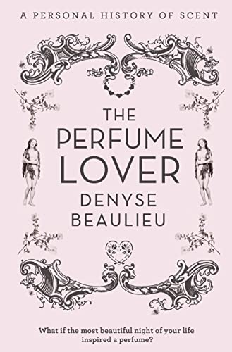 Imagen de archivo de The Perfume Lover: A Personal Story of Scent: A Personal History of Scent a la venta por WorldofBooks