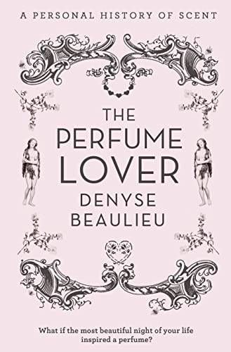 Stock image for The Perfume Lover: A Personal Story of Scent: A Personal History of Scent for sale by WorldofBooks