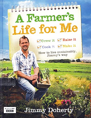 Stock image for A Farmer  s Life for Me: How to live sustainably, Jimmy  s way for sale by WorldofBooks