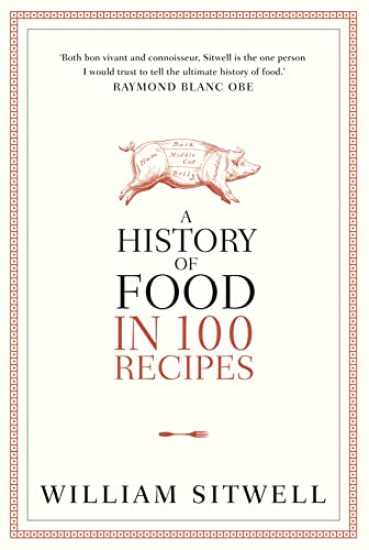 9780007411993: A History of Food in 100 Recipes