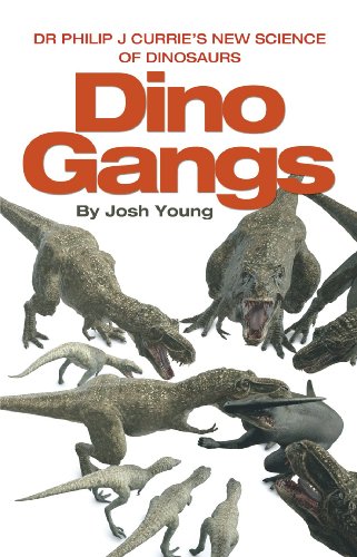 Stock image for Dino Gangs : Dr Philip J Currie's New Science of Dinosaurs for sale by Better World Books Ltd