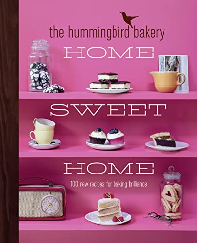 9780007413591: The Hummingbird Bakery Home Sweet Home: 100 New Recipes for Baking Brilliance
