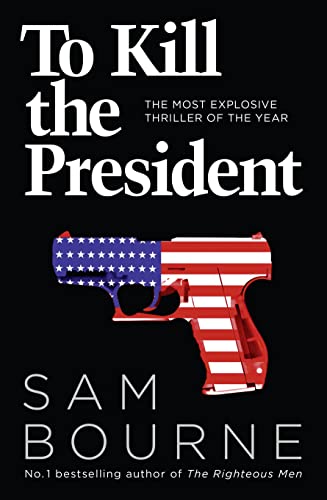 Stock image for To Kill the President: The Most Explosive Thriller of the Year for sale by SecondSale