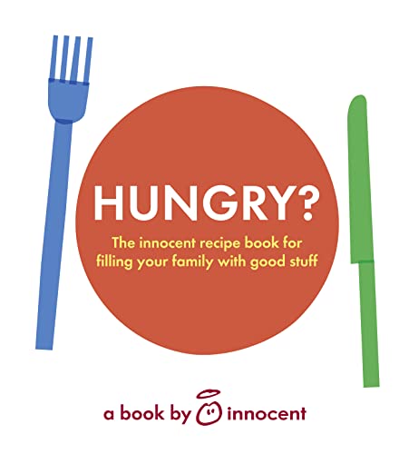 Stock image for Innocent Hungry?: the Innocent Recipe Book for Filling Your Family with Good Stuff for sale by Better World Books