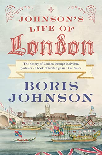 Imagen de archivo de Johnson's Life of London: The People Who Made the City That Made the World. Boris Johnson a la venta por ThriftBooks-Dallas