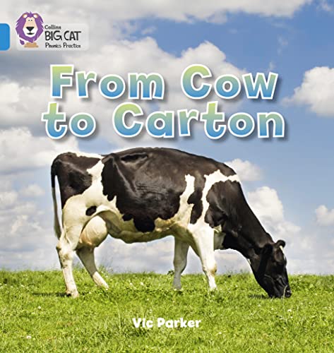 From Cow to Carton: Band 04/Blue (Collins Big Cat Phonics) (9780007422098) by Parker, Vic