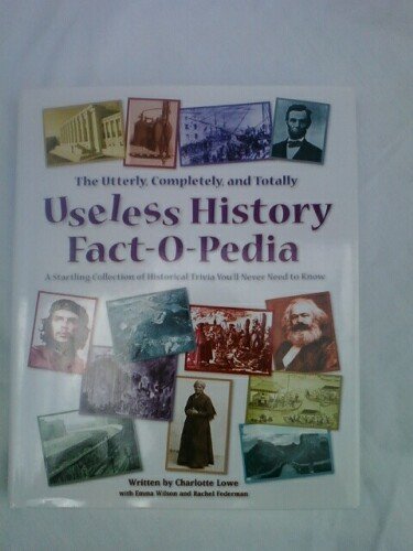 Beispielbild fr The Utterly, Completely, and Totally Useless History Fact-O-Pedia zum Verkauf von SecondSale