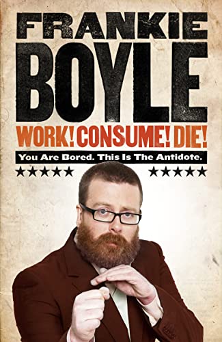 Stock image for Work! Consume! Die!: I Am Actually Almost Completely Insane Now for sale by BooksRun