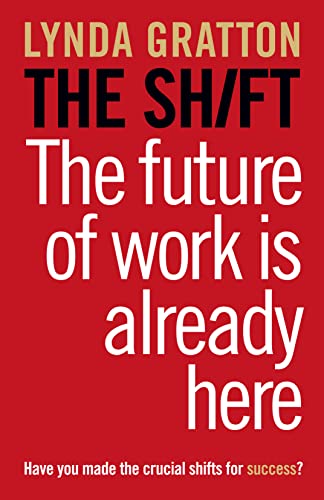 9780007427932: The Shift: The Future of Work is Already Here