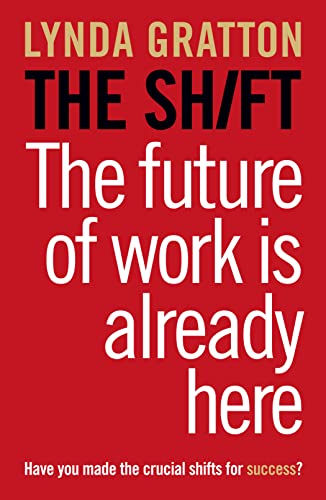 9780007427956: The Shift: The Future of Work is Already Here