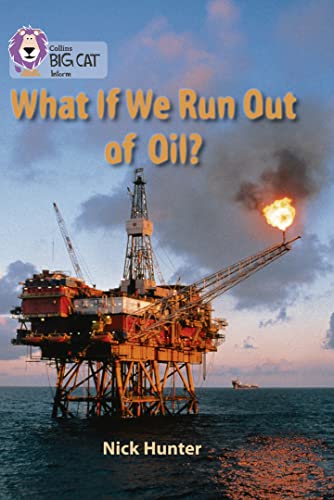Beispielbild fr What If We Run Out of Oil?: Band 18/Pearl (Collins Big Cat) zum Verkauf von WorldofBooks