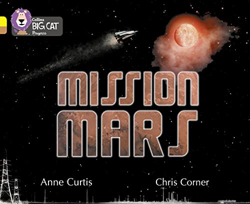Mission Mars: Band 03 Yellow/Band 12 Copper (Collins Big Cat Progress) - Curtis, Anne und Chris Corner