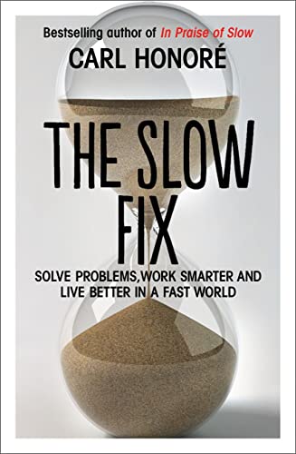 9780007429592: The Slow Fix: Solve Problems, Work Smarter and Live Better in a Fast World