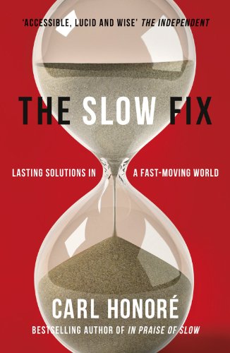 9780007429608: The Slow Fix: Lasting Solutions in a Fast-Moving World