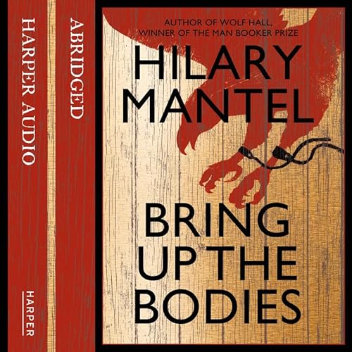 9780007430857: Bring up the Bodies: The Booker Prize Winning Sequel to Wolf Hall