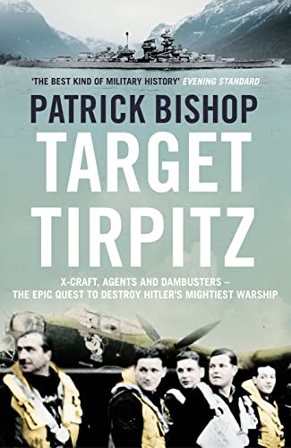 Stock image for Target Tirpitz : X-Craft, Agents and Dambusters - The Epic Quest to Sink Hitler's Greatest Battleship for sale by Better World Books: West
