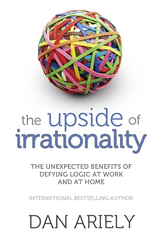 Stock image for The Upside of Irrationality: The Unexpected Benefits of Defying Logic at Work and at Home for sale by Ergodebooks