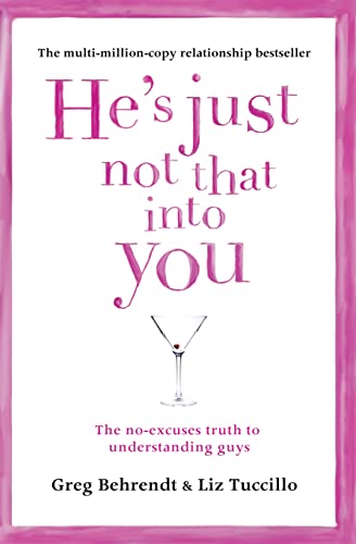 Imagen de archivo de He's Just Not That Into You: Greg Behrendt & Liz Tuccillo: The No-Excuses Truth to Understanding Guys a la venta por WorldofBooks