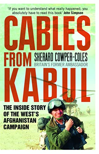 Stock image for Cables from Kabul: The Inside Story of the West's Afghanistan Campaign for sale by SecondSale