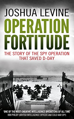 Stock image for Operation Fortitude: The True Story of the Key Spy Operation of WWII That Saved D-Day for sale by WorldofBooks