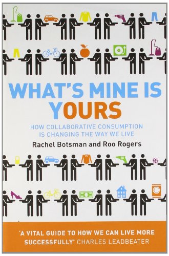 Beispielbild fr What's Mine Is Yours: How Collaborative Consumption is Changing the Way We Live zum Verkauf von Books Unplugged