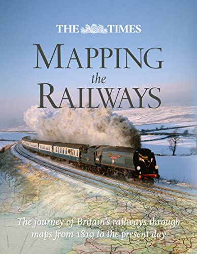 Stock image for The Times" Mapping The Railways: The journey of Britain's railways through maps for sale by AwesomeBooks