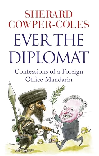 Imagen de archivo de Ever the Diplomat: Confessions of a Foreign Office Mandarin a la venta por WorldofBooks