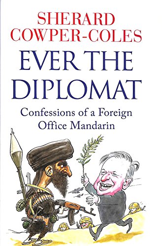 9780007436002: Ever the Diplomat: Confessions of a Foreign Office Mandarin