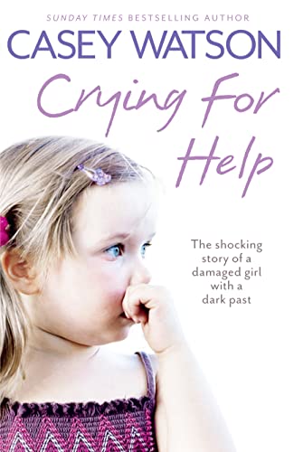9780007436583: CRYING FOR HELP: The Shocking True Story of a Damaged Girl with a Dark Past