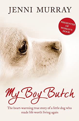 Beispielbild fr My Boy Butch: The heart-warming true story of a little dog who made life worth living again zum Verkauf von Reuseabook