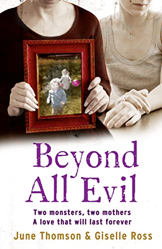 Beispielbild fr Beyond All Evil: Two monsters, two mothers, a love that will last forever zum Verkauf von AwesomeBooks