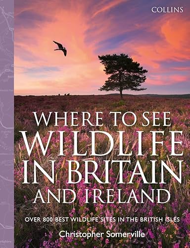 Stock image for Collins Where to See Wildlife in Britain and Ireland: Over 800 Best Wildlife Sites in the British Isles for sale by WorldofBooks