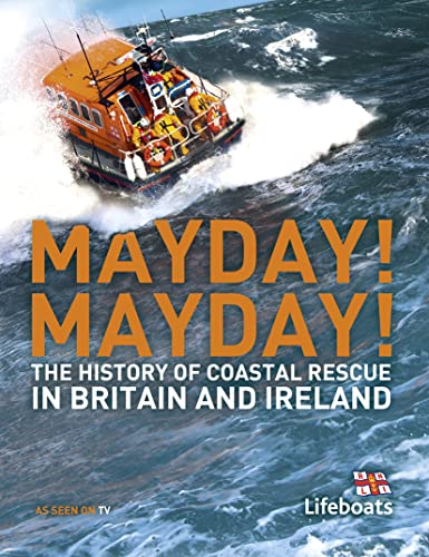 Imagen de archivo de Mayday! Mayday!: The History of Sea Rescue Around Britain's Coastal Waters (Lifeboats) a la venta por AwesomeBooks
