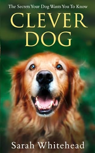 Imagen de archivo de Clever Dog: The Secrets Your Dog Wants You to Know a la venta por WorldofBooks