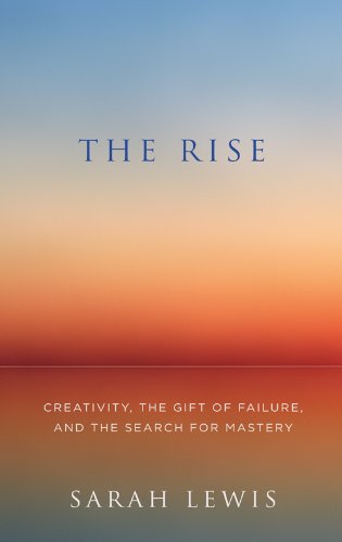 Beispielbild fr The Rise: Creativity, the Gift of Failure, and the Search for Mastery zum Verkauf von WorldofBooks