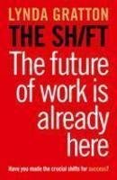 9780007445677: The Shift: The Future of Work is Already Here