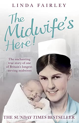 9780007446308: THE MIDWIFE'S HERE!: The Enchanting True Story of One of Britain’s Longest Serving Midwives
