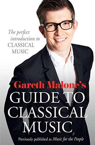 Stock image for Gareth Malone's Guide to Classical Music: The Perfect Introduction to Classical Music for sale by AwesomeBooks